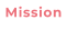Mission